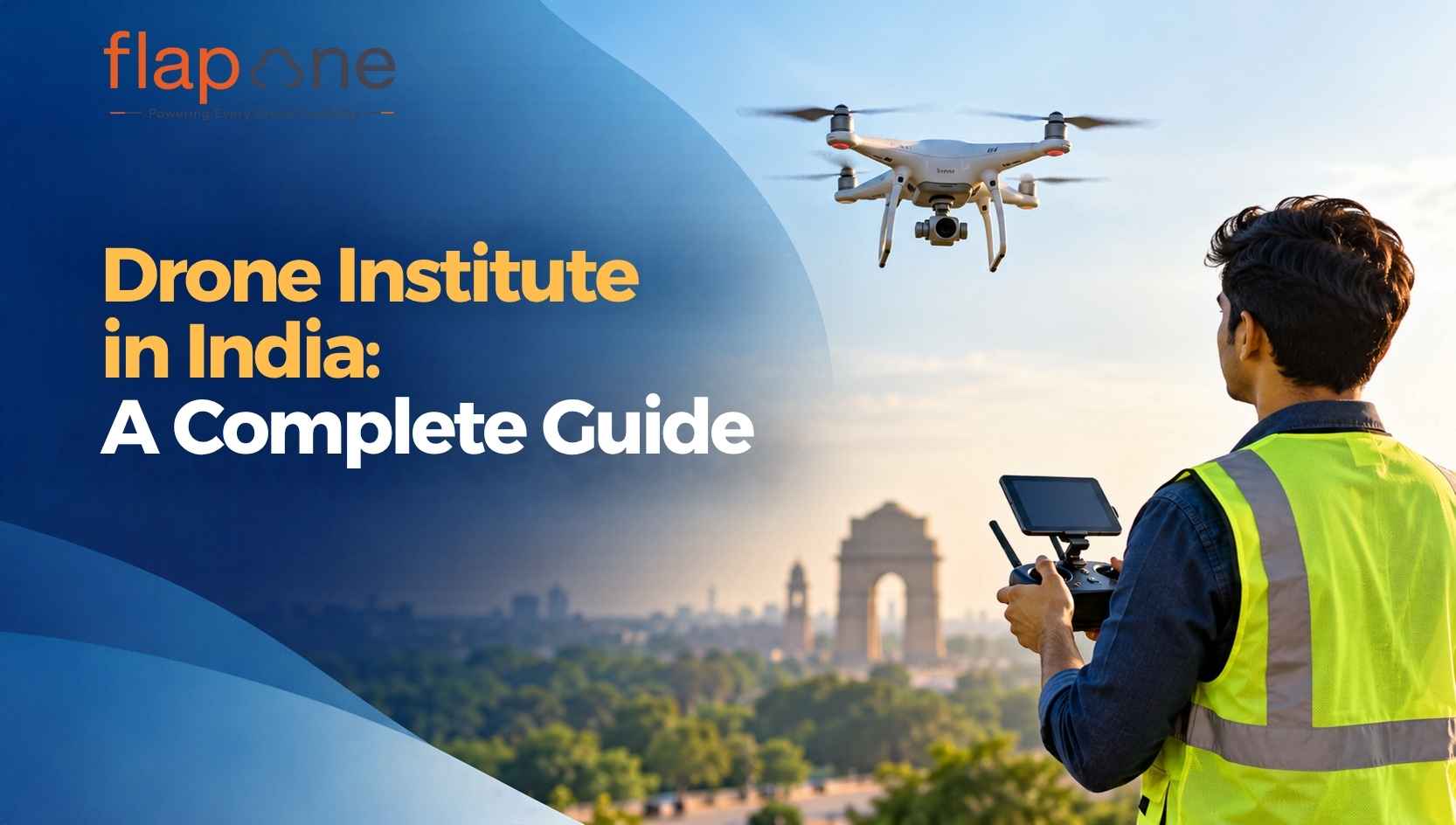 Drone Institute in India: A Complete Guide 